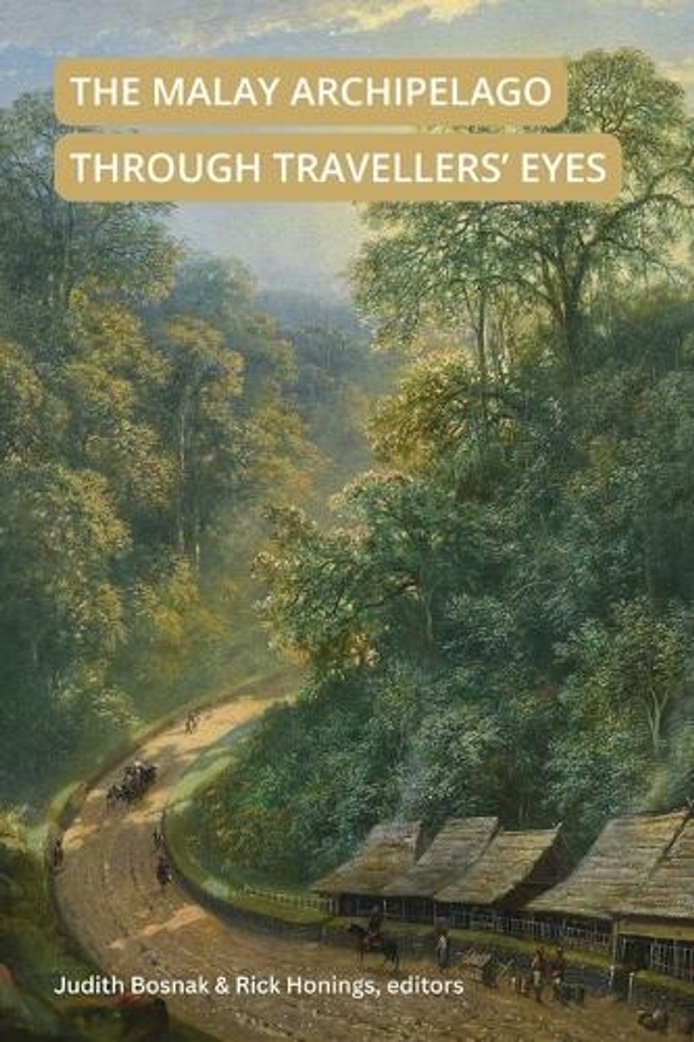 The Malay Archipelago Through Travellers' Eyes by Judith E. Bosnak - ISBN: 9789813253346
