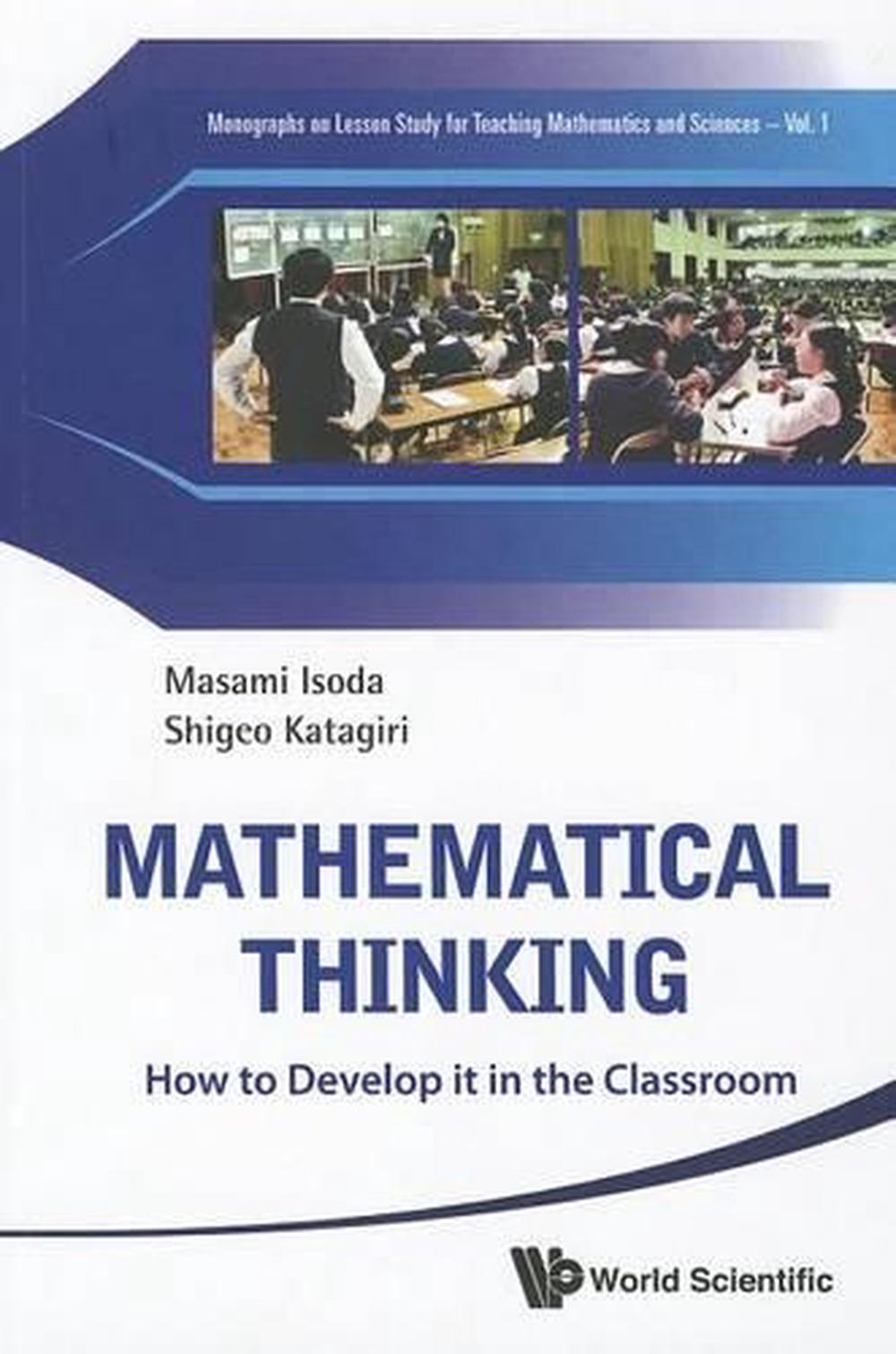 Mathematical Thinking How To Develop It In The Classroom by Masami