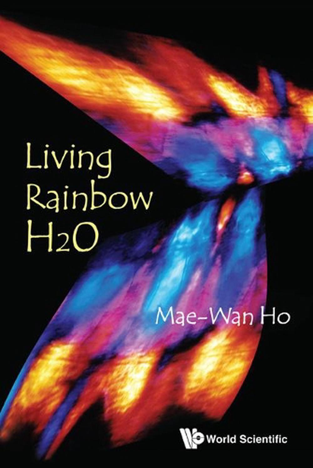 Living Rainbow H2o by Mae-wan Ho - ISBN: 9789814390897