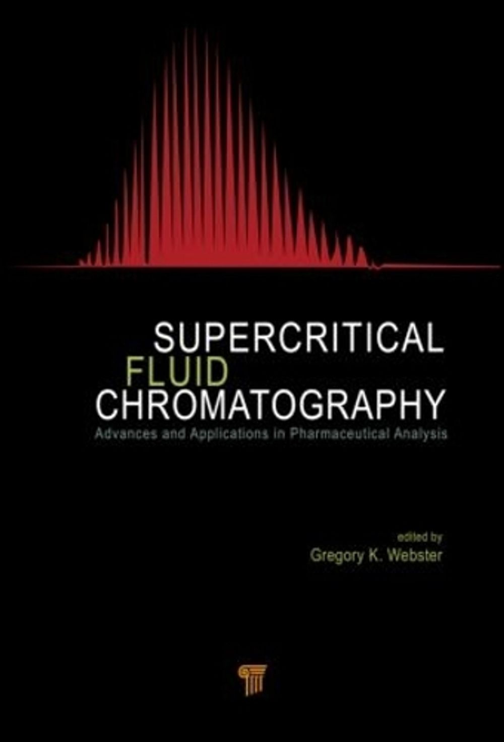 Supercritical Fluid Chromatography by Gregory K. Webster - ISBN: 9789814463003