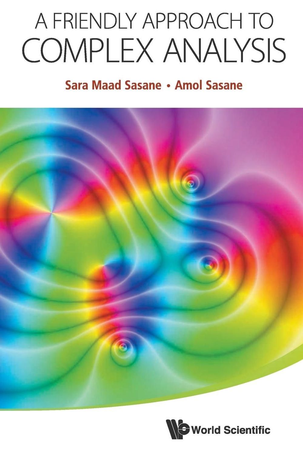 Friendly Approach To Complex Analysis, A by Sara Maad Sasane - ISBN: 9789814578998