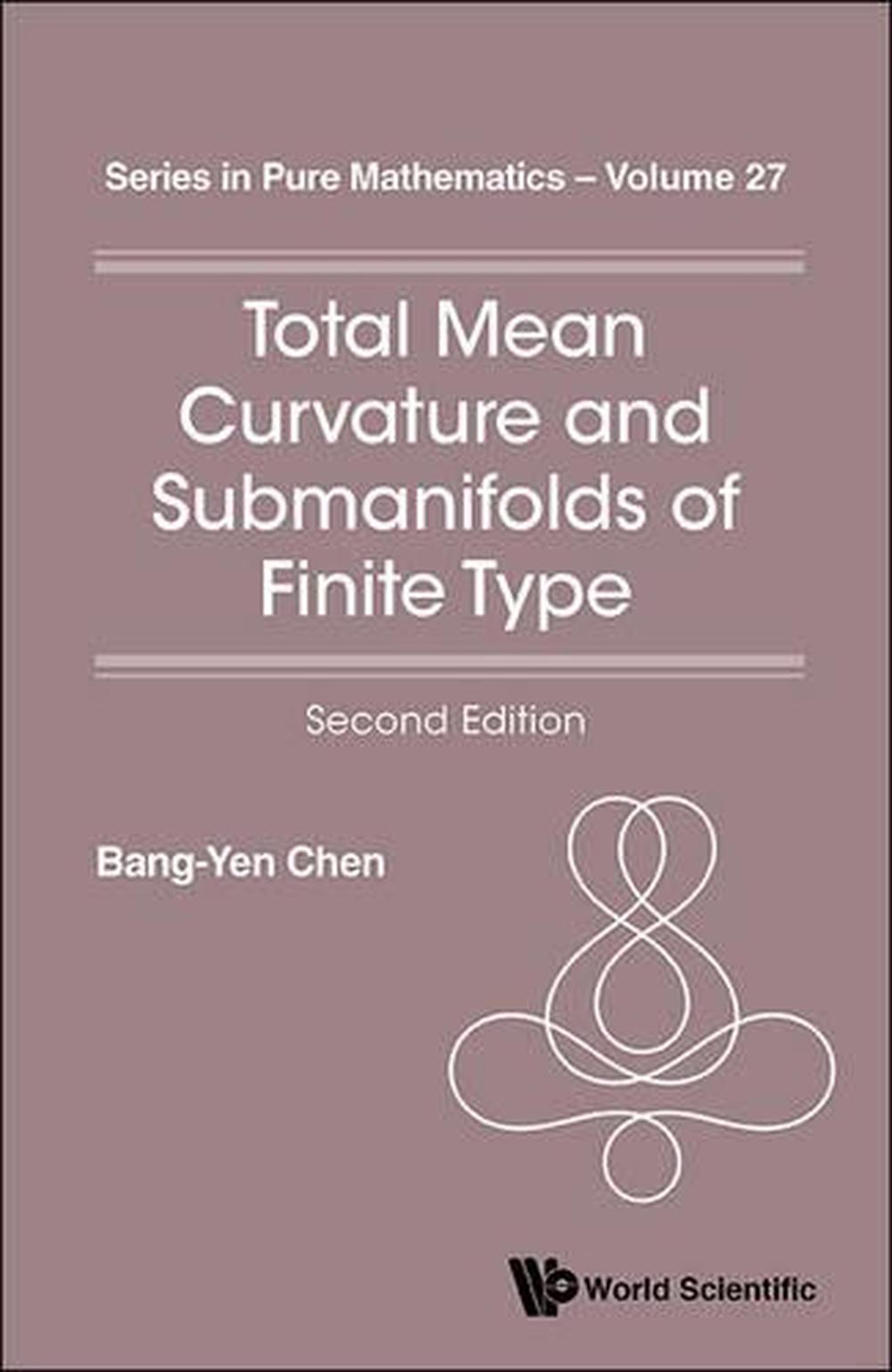 Total Mean Curvature And Submanifolds Of Finite Type (2nd Edition), 9789814616690