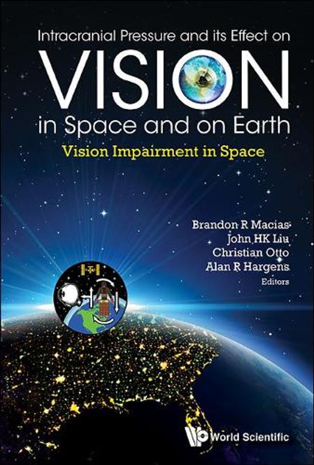 INTRACRANIAL PRESSURE AND ITS EFFECT ON VISION IN SPACE AND ON EARTH: VISION IMPAIRMENT IN SPACE by Alan R. Hargens - ISBN: 9789814667104