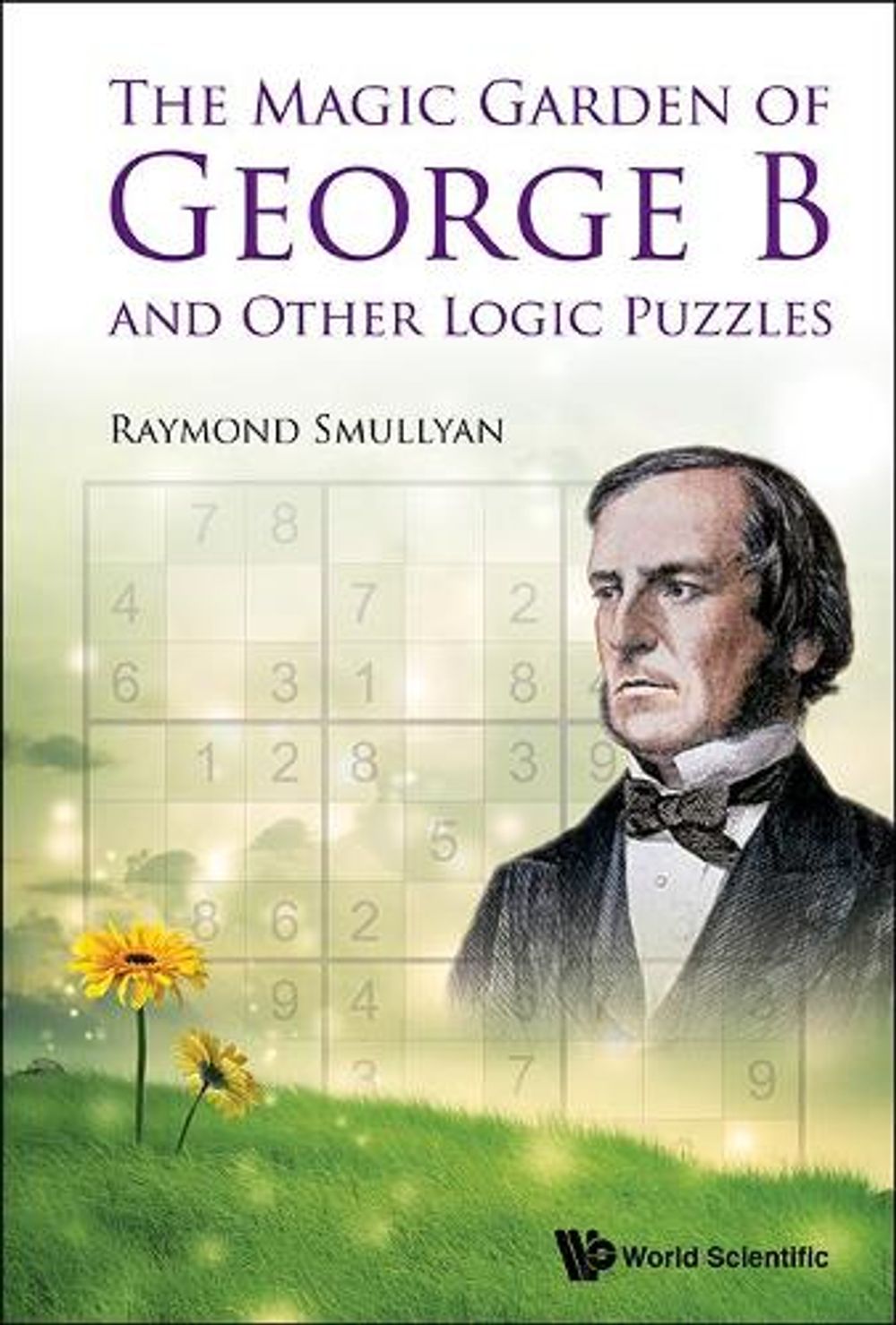 MAGIC GARDEN OF GEORGE B AND OTHER LOGIC PUZZLES, THE by Raymond Smullyan - ISBN: 9789814678551