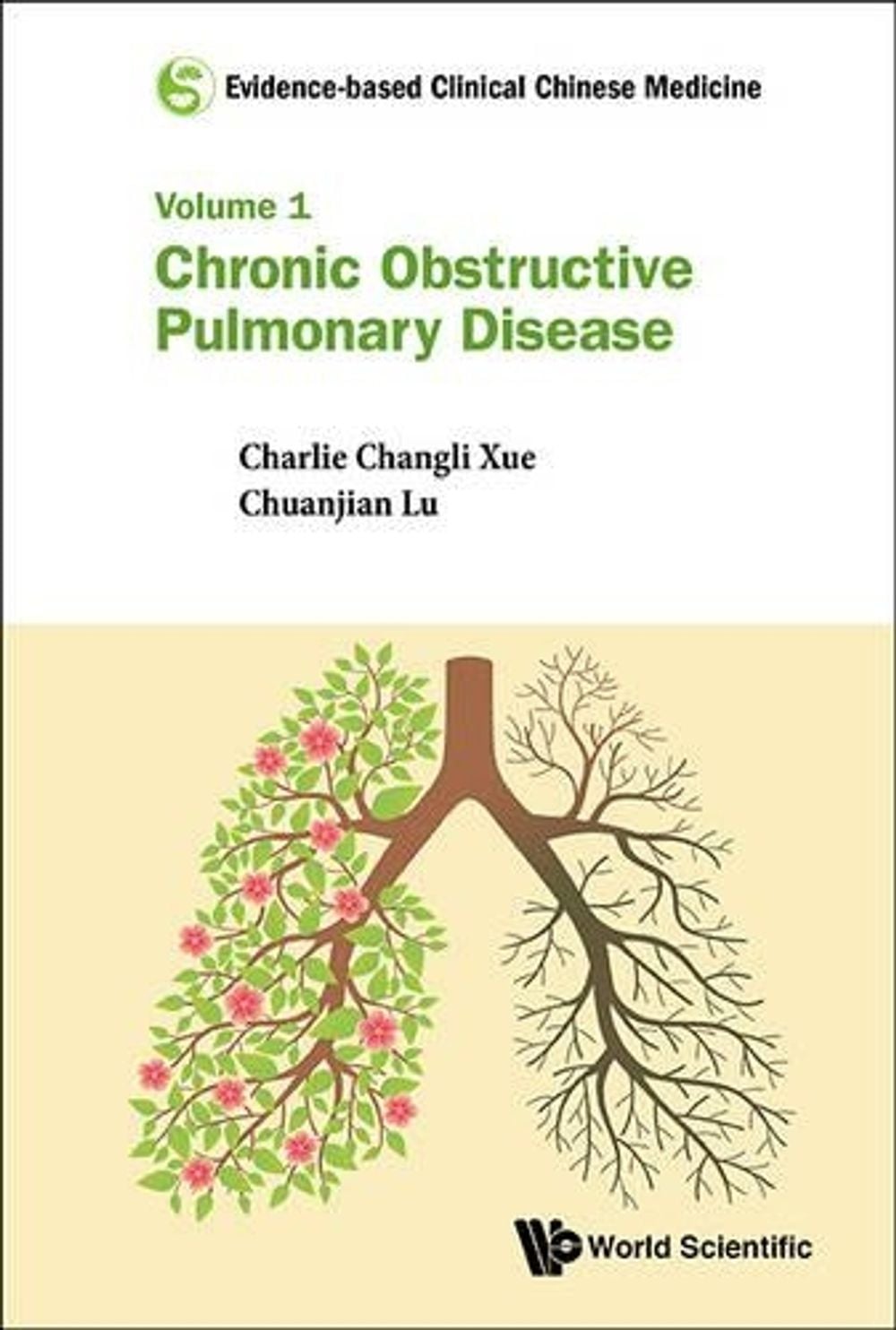 EVIDENCE-BASED CLINICAL CHINESE MEDICINE - VOLUME 1: CHRONIC OBSTRUCTIVE PULMONARY DISEASE by Chuanjian Lu - ISBN: 9789814723091