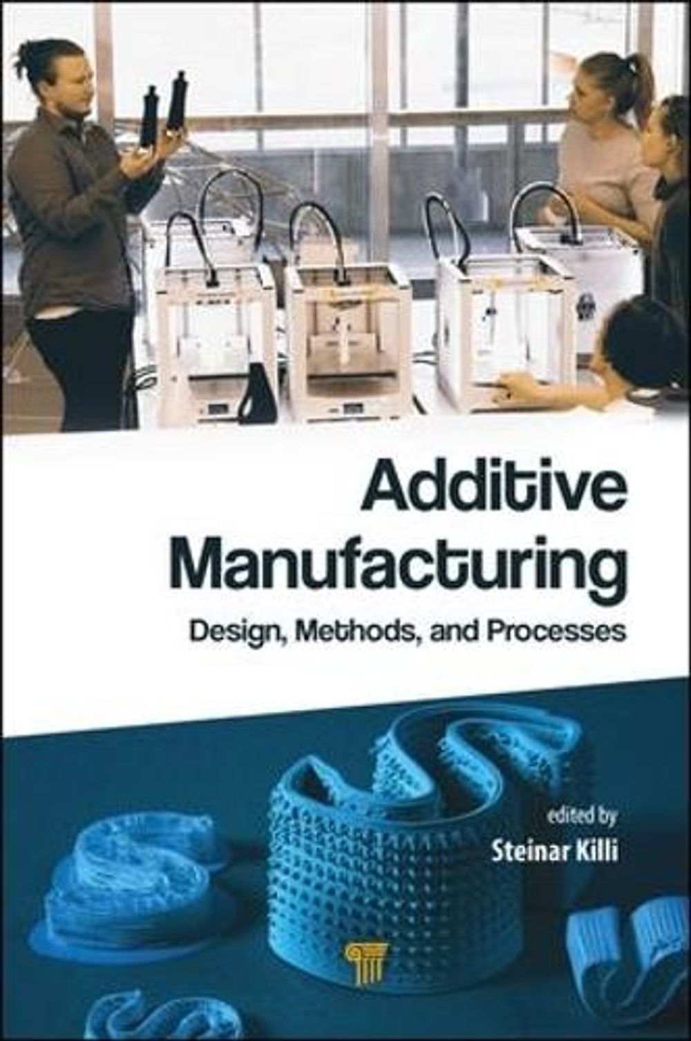 Additive Manufacturing by Steinar Westhrin Killi - ISBN: 9789814774161