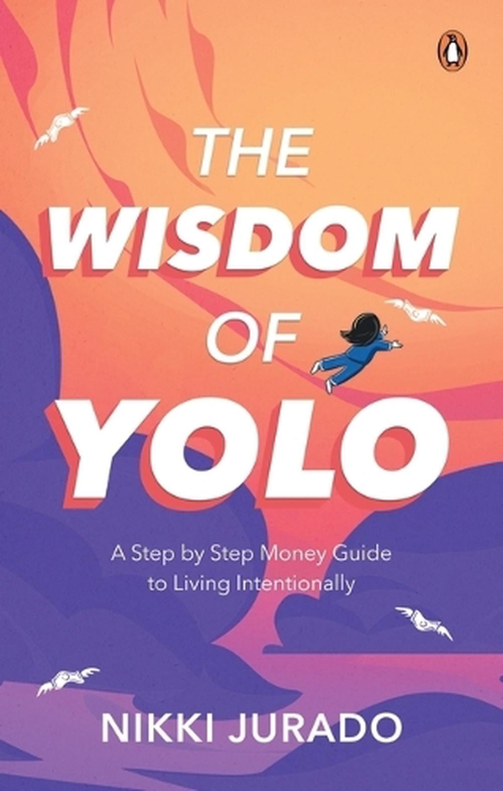 The Wisdom of YOLO by Nikki Jurado - ISBN: 9789815295009