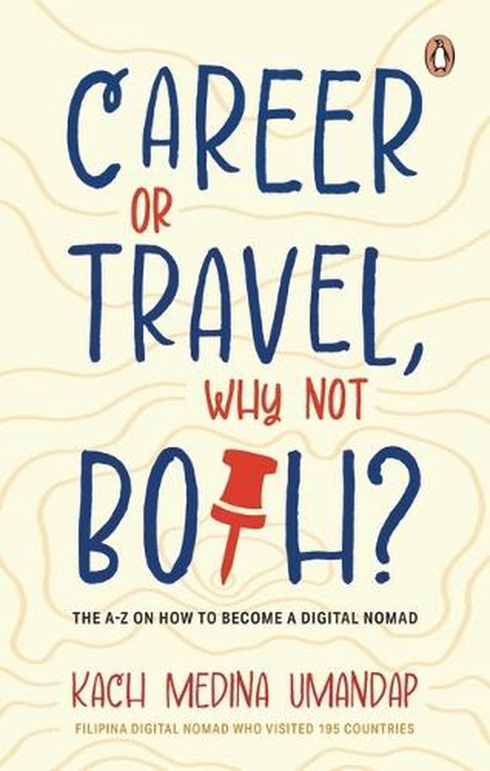 Career or Travel, Why Not Both? by Kach Medina Umandap - ISBN: 9789815351903