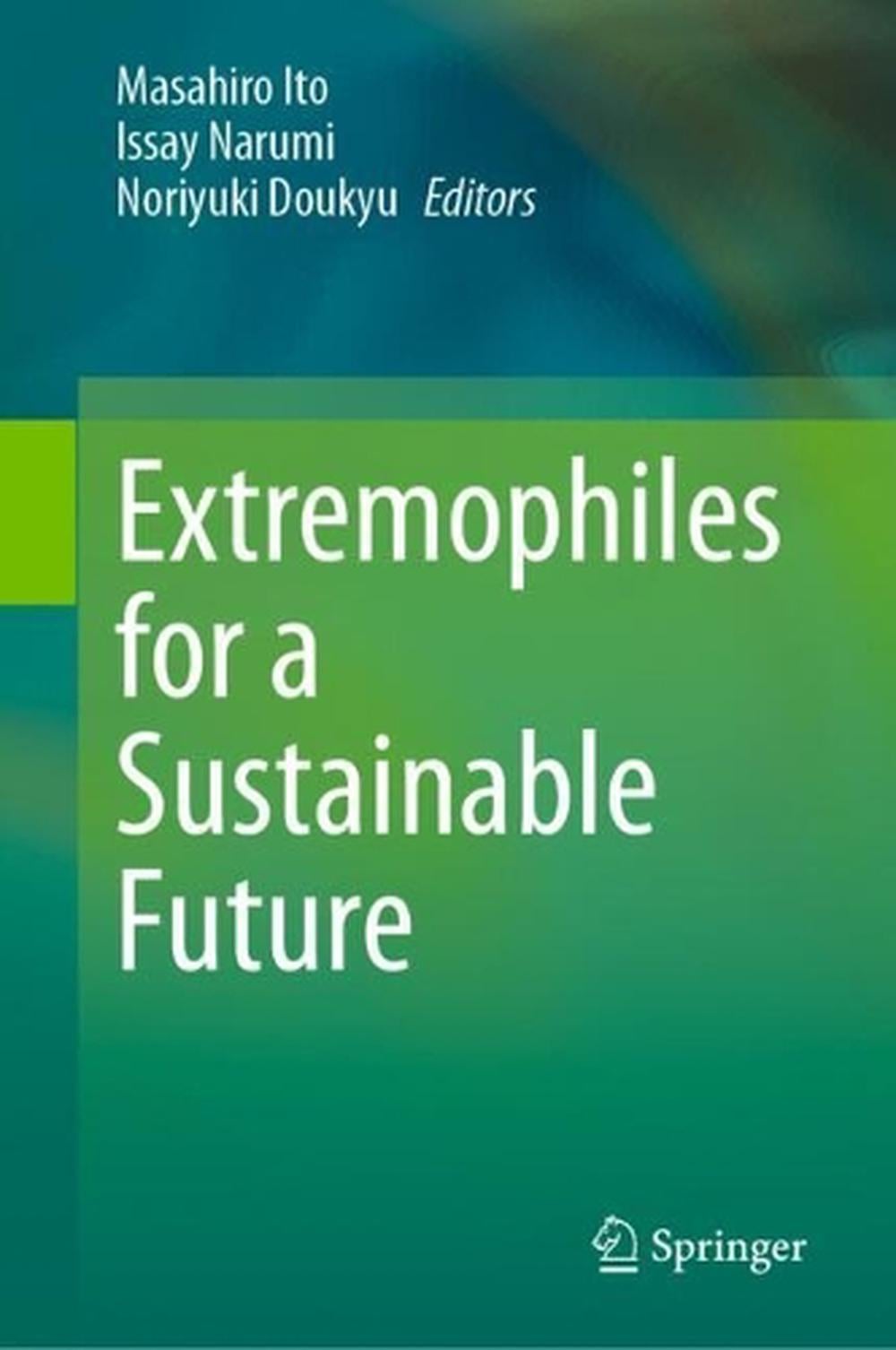 Extremophiles for a Sustainable Future by Masahiro Ito - ISBN: 9789819569694