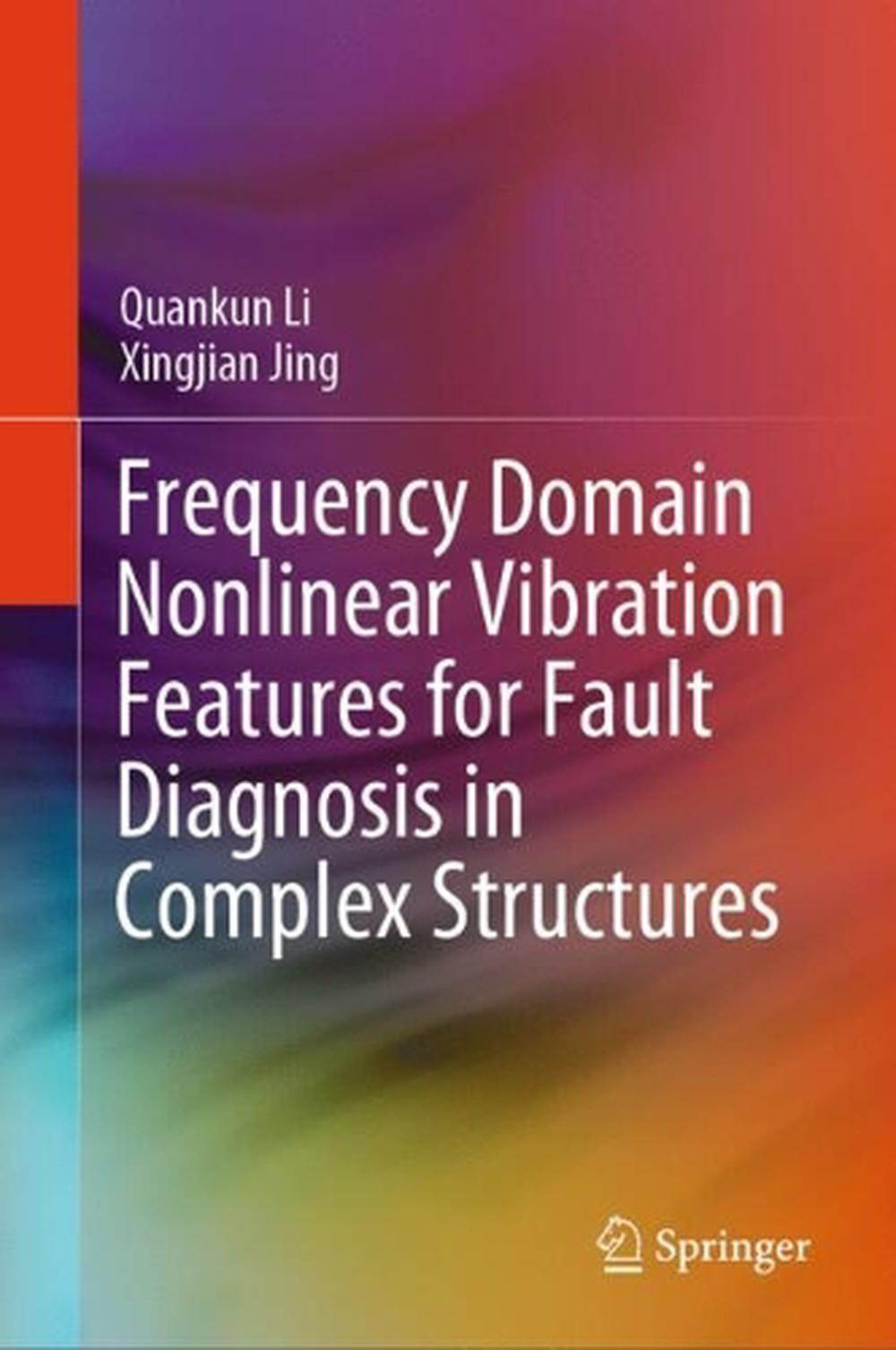 Frequency Domain Nonlinear Vibration Features for Fault Diagnosis in Complex Structures, 9789819617012