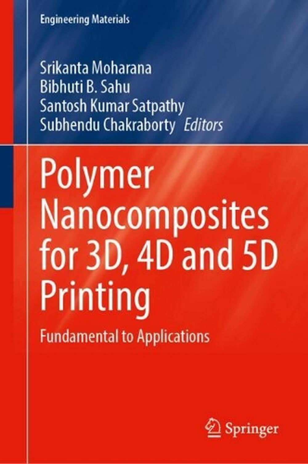 Polymer Nanocomposites for 3D, 4D and 5D Printing by Srikanta Moharana ...