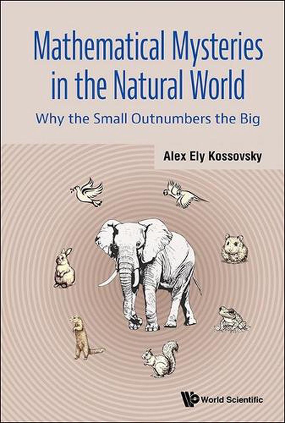 Mathematical Mysteries In The Natural World: Why The Small Outnumbers The Big, 9789819803019