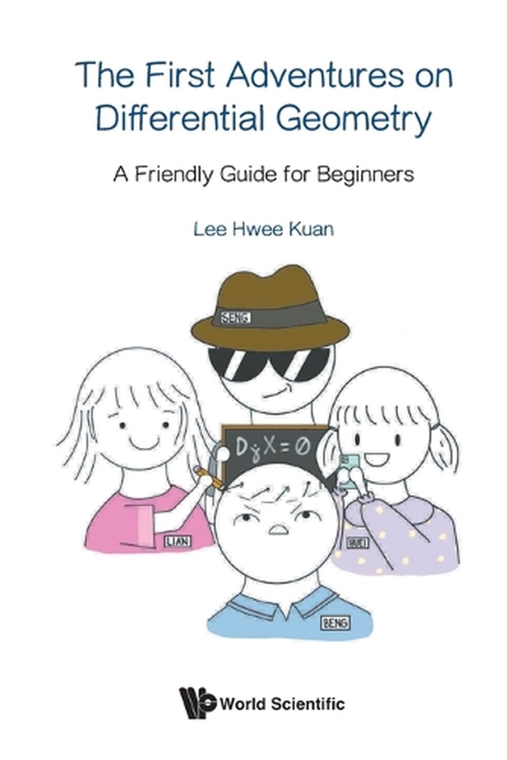 The First Adventures On Differential Geometry: A Friendly Guide For Beginners, 9789819813124