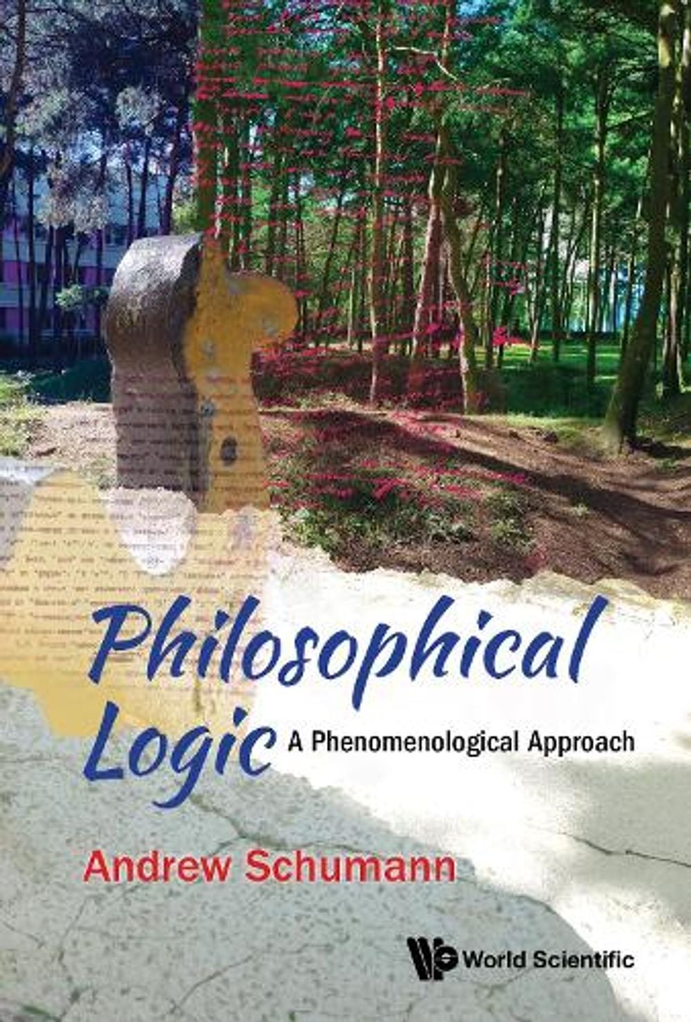 Philosophical Logic: A Phenomenological Approach by Andrew Schumann - ISBN: 9789819813285