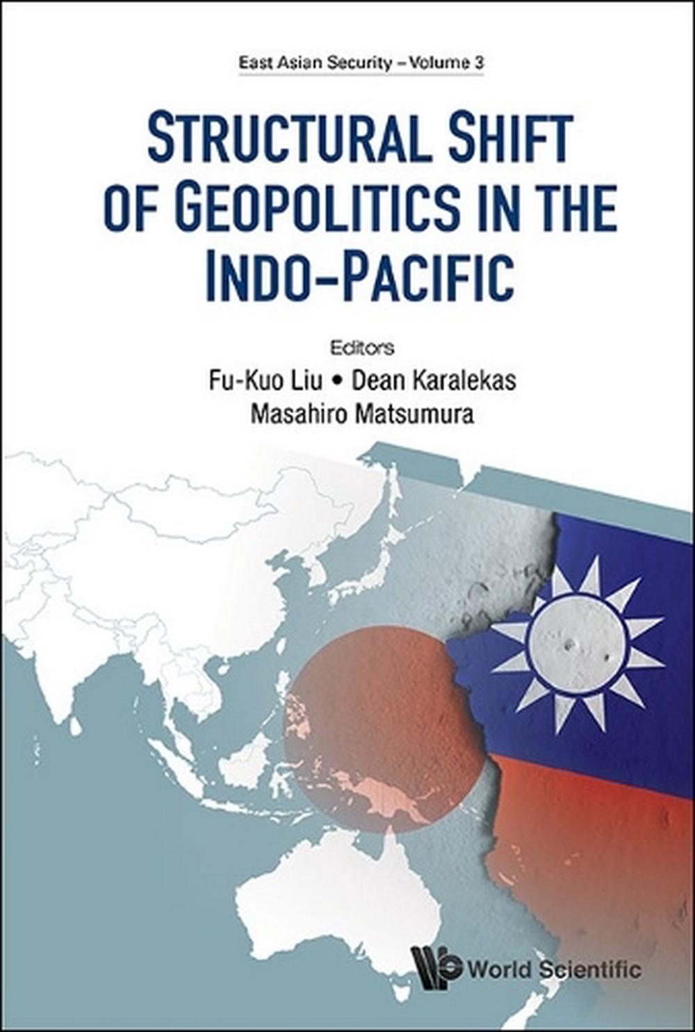 Structural Shift Of Geopolitics In The Indo-pacific by Fu-kuo Liu ...