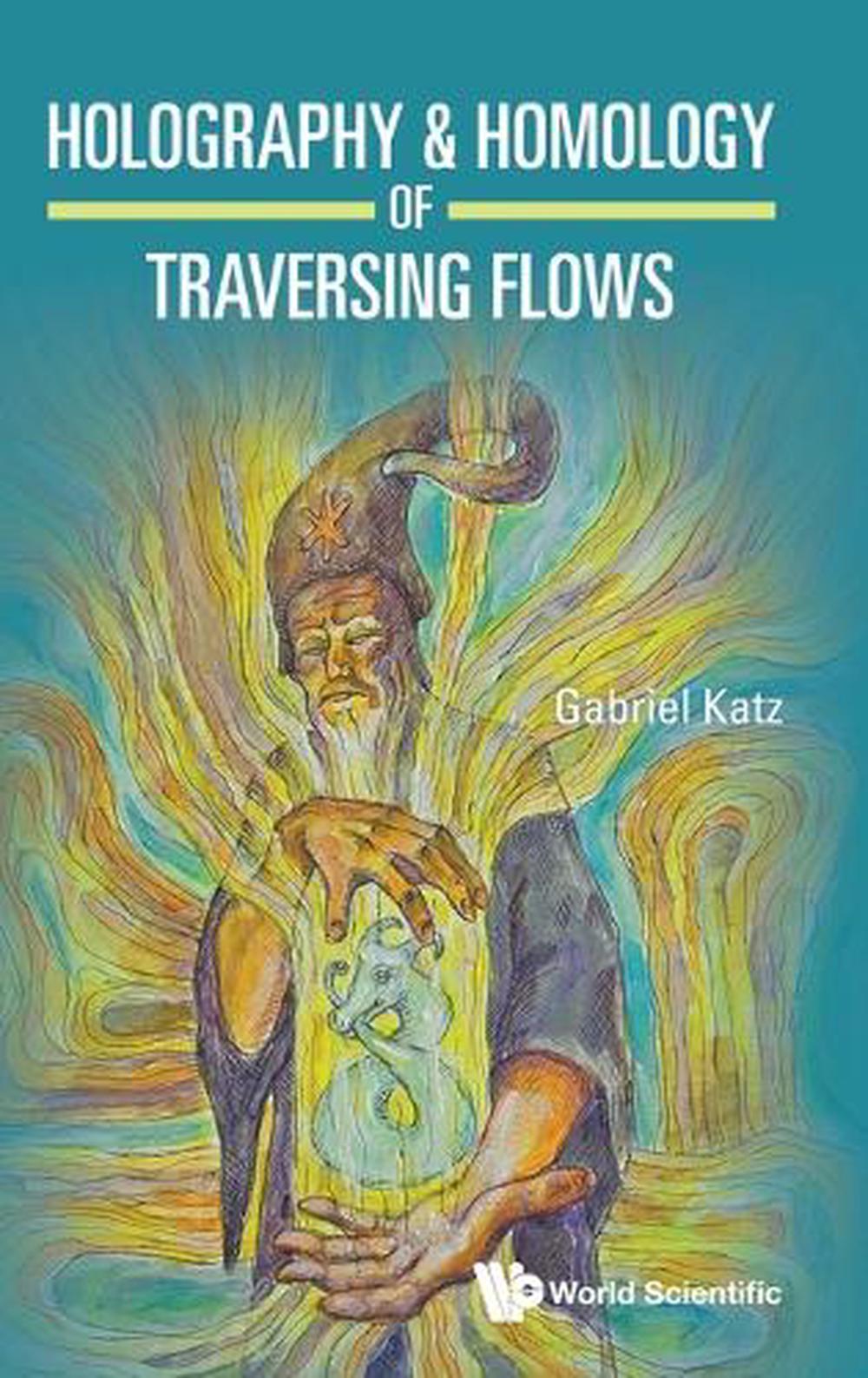 Holography & Homology Of Traversing Flows, 9789819820573