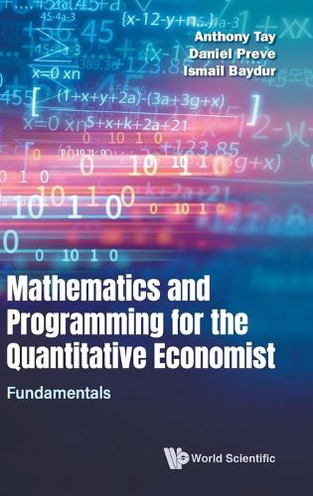 Mathematics And Programming For The Quantitative Economist - Volume 1: Fundamentals, 9789819826926
