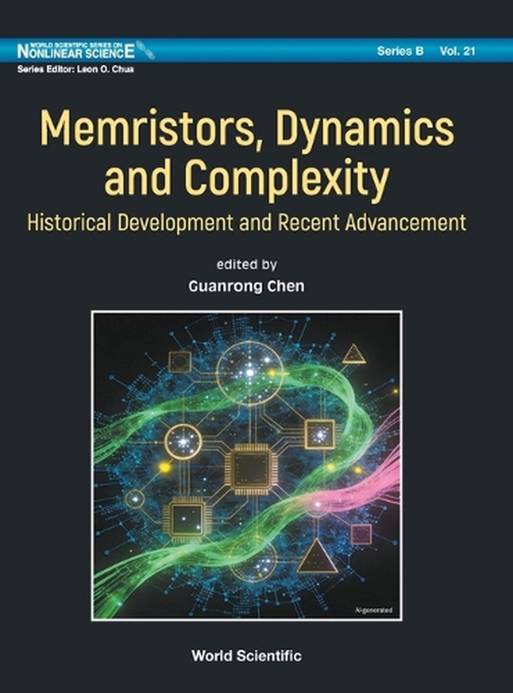 Memristors, Dynamics And Complexity: Historical Development And Recent Advancement by Guanrong Chen - ISBN: 9789819830626