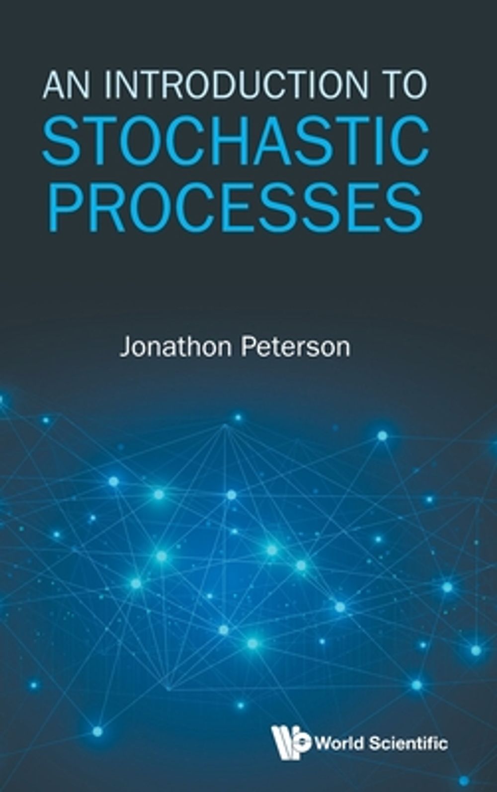 An Introduction To Stochastic Processes by Jonathon Peterson - ISBN: 9789819833771