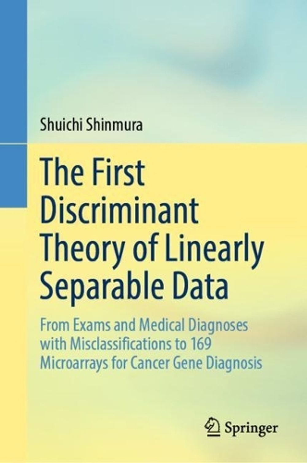 The First Discriminant Theory of Linearly Separable Data by Shuichi Shinmura - ISBN: 9789819994199