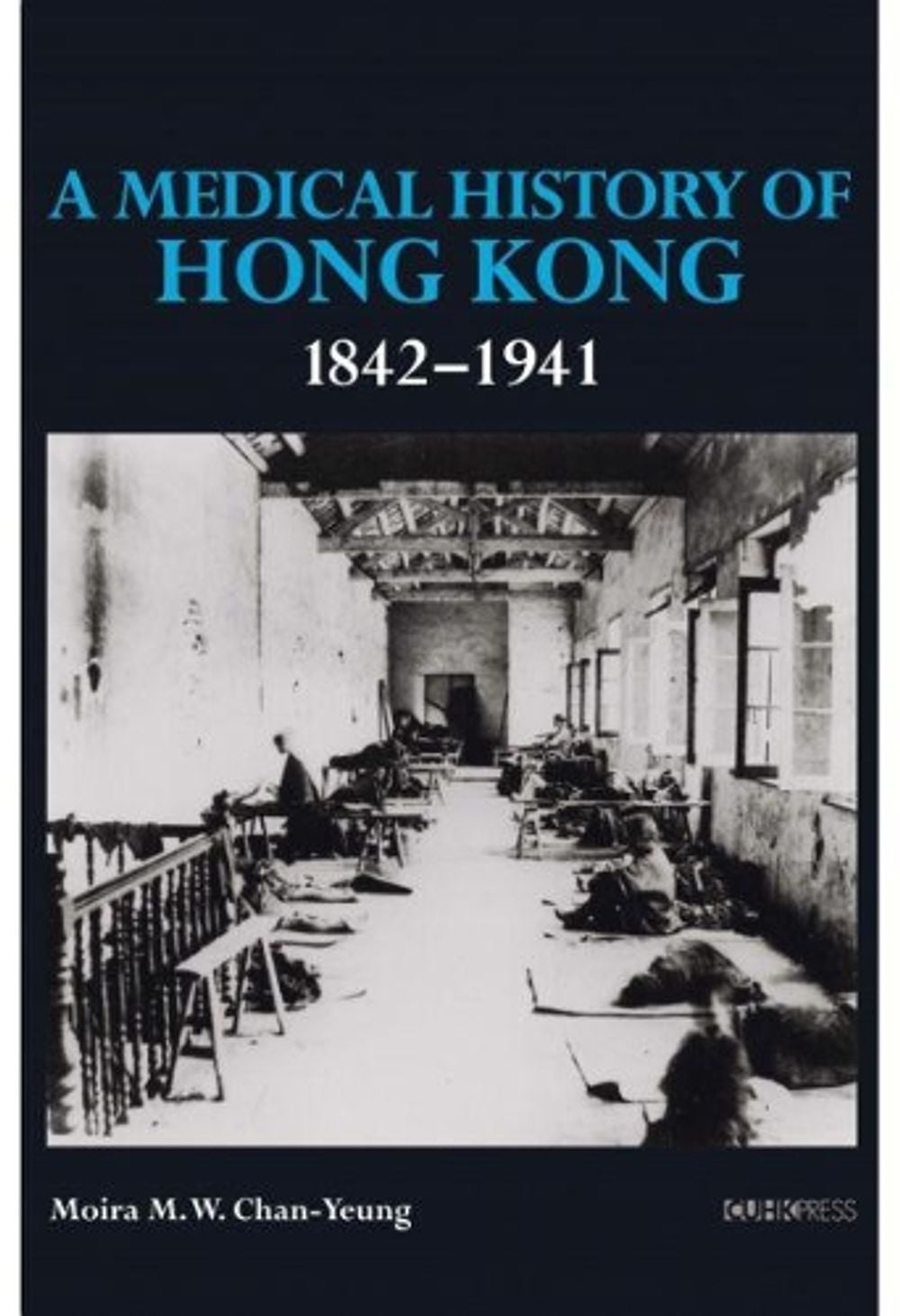 A Medical History of Hong Kong 1842-1941 by Moira M.W. Chan-Yeung - ISBN: 9789882370784