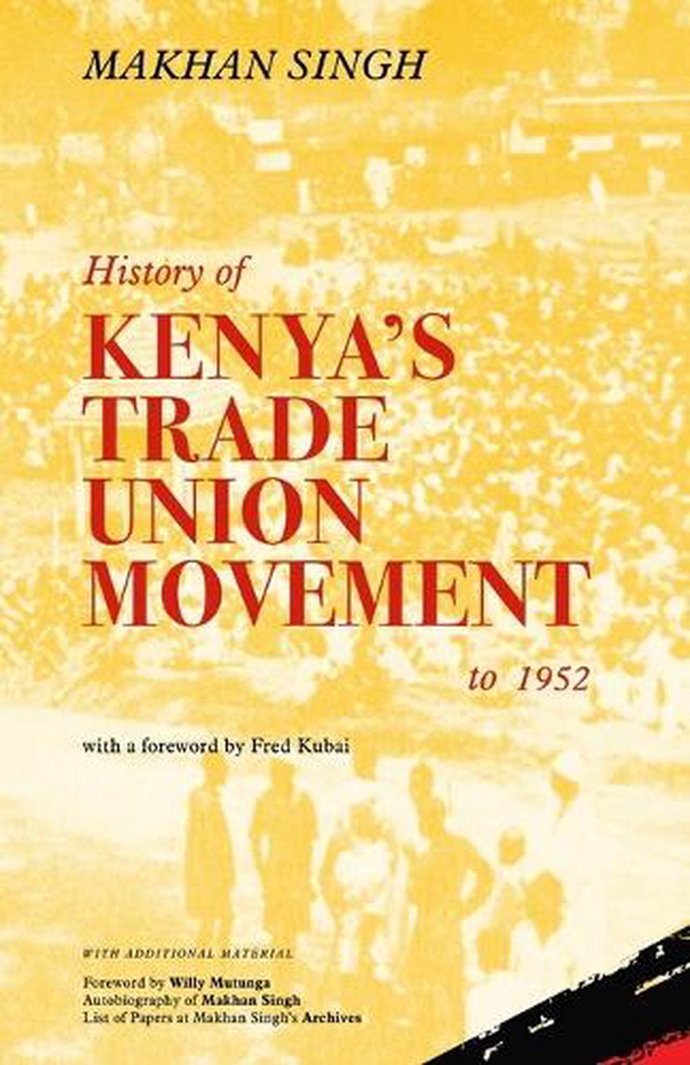 Akhan Sign History of Kenya's Trade Union Movement to 1952 by Makhan Singh ...