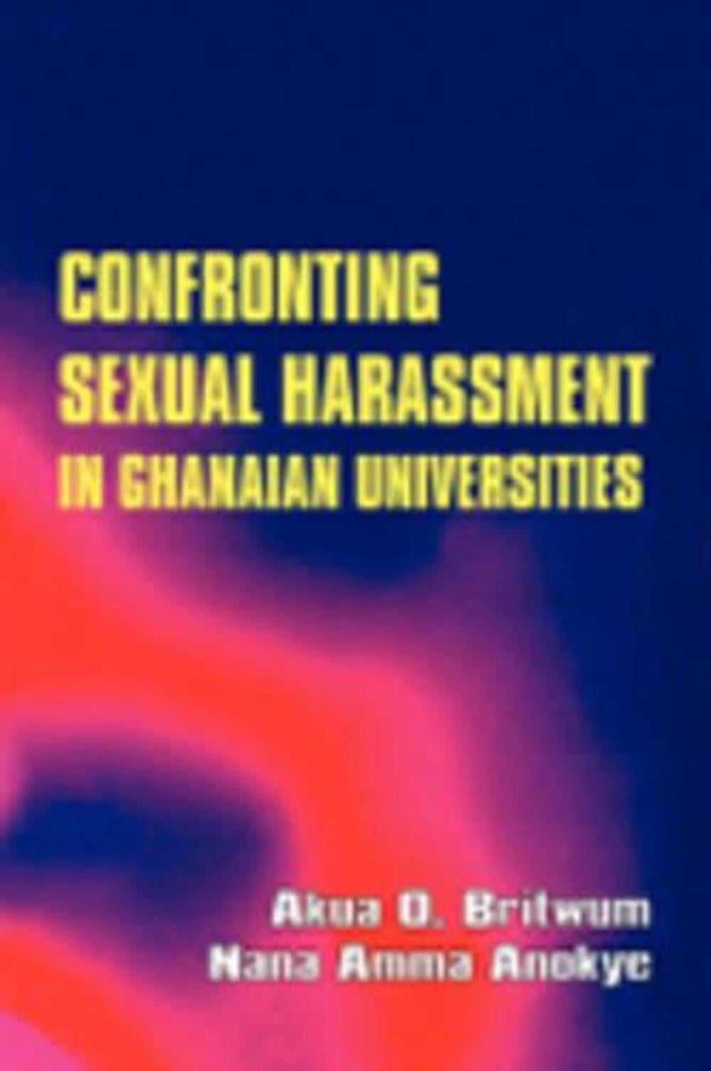 Confronting Sexual Harassment in Ghanaian Universities by Akua O. Britwum - ISBN: 9789964303396