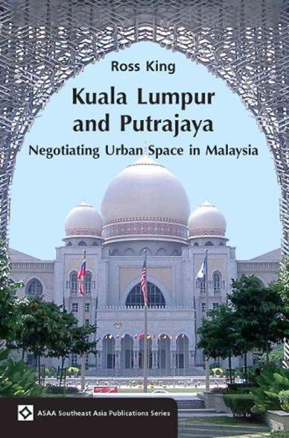 Kuala Lumpur and Putrajaya by Ross King - ISBN: 9789971694159