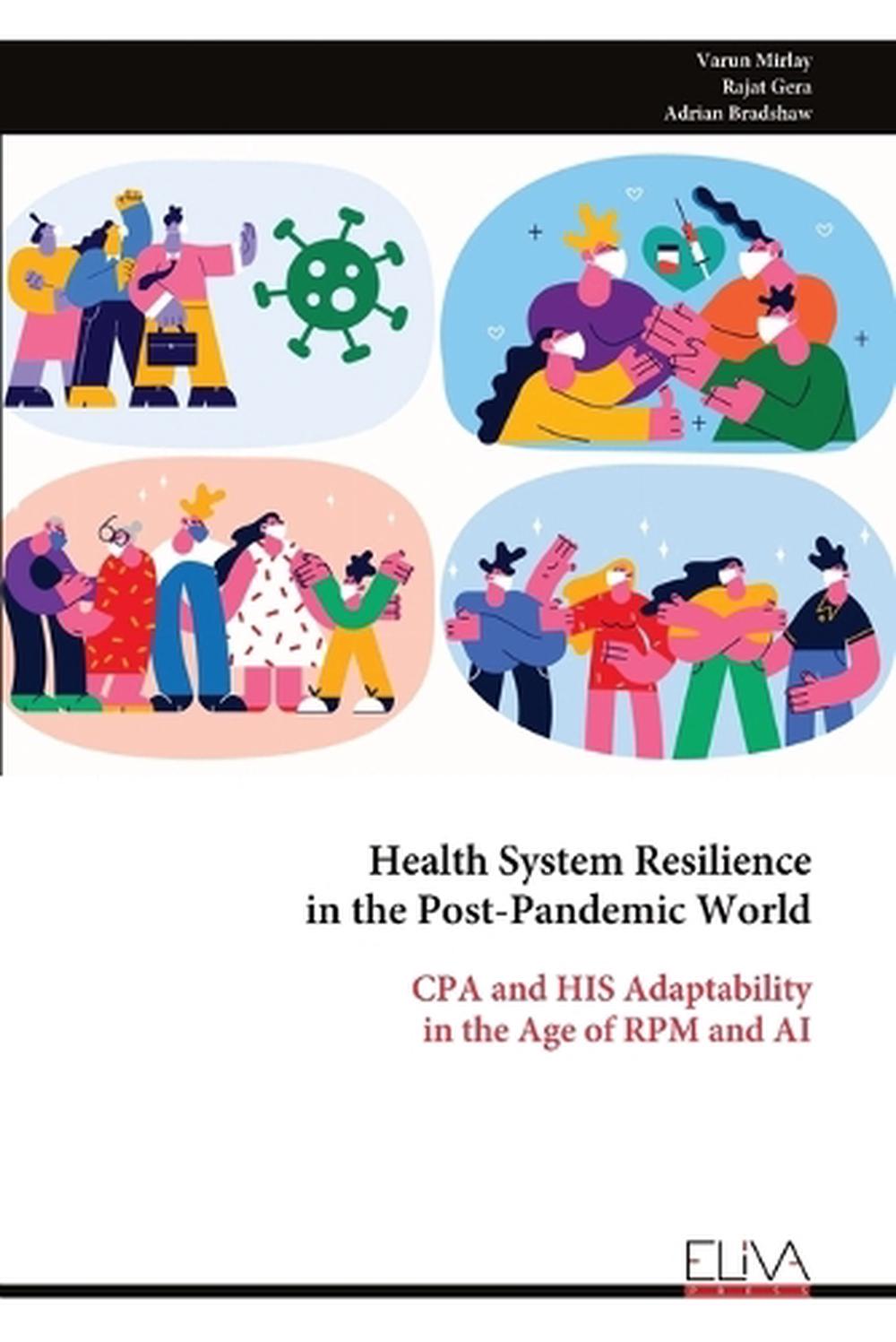 Health System Resilience in the Post-Pandemic World by Varun Mirlay ...
