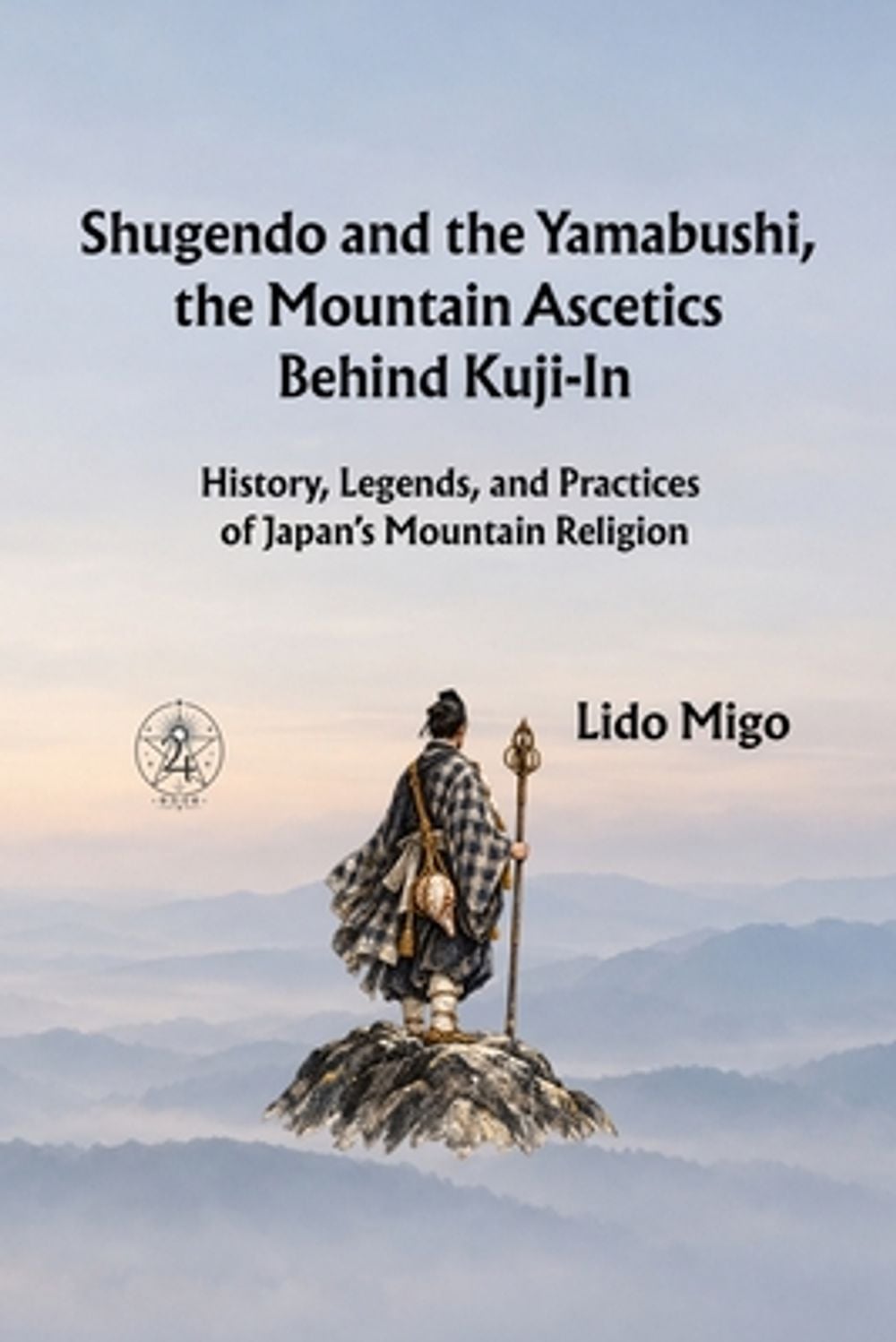 Shugendo and the Yamabushi, the Mountain Ascetics Behind Kuji-In by Lido Migo - ISBN: 9791122027129