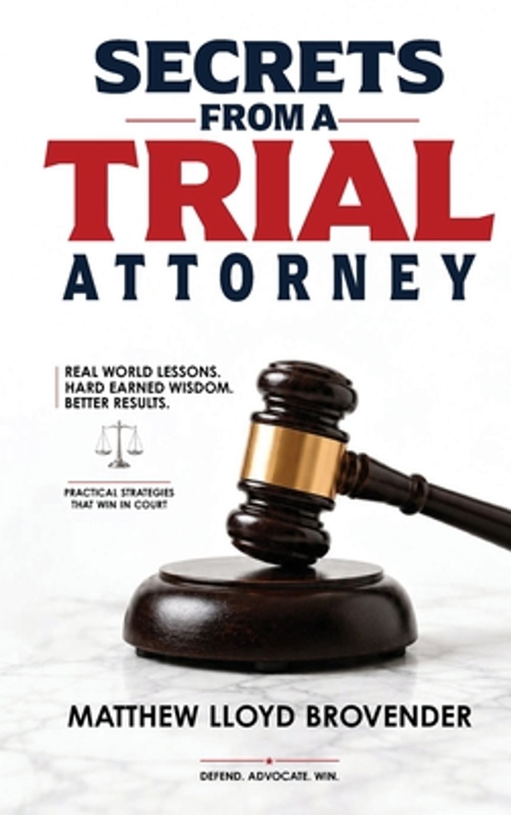 Secrets From a Trial Attorney The Trial Playbook They Fail to Give You. Voir Dire to Verdict. by Matthew Lloyd Brovender - ISBN: 9798182799195