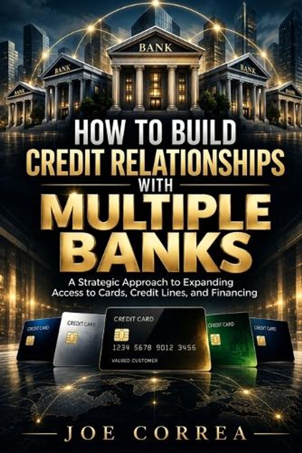 How to Build Credit Relationships With Multiple Banks by Joe Correa - ISBN: 9798182807401