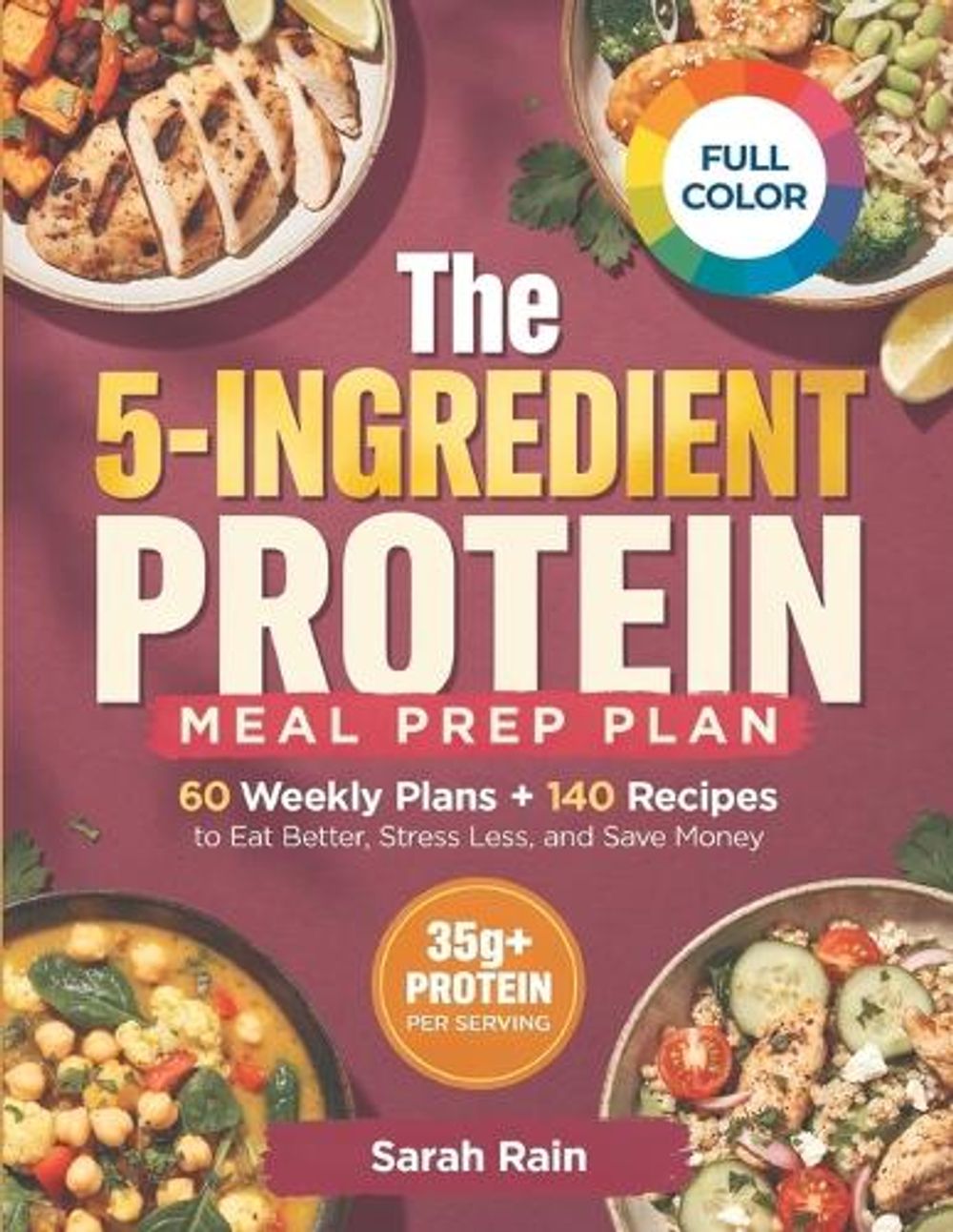 The 5-INGREDIENT PROTEIN MEAL PREP PLAN by Sarah Rain - ISBN: 9798182843294