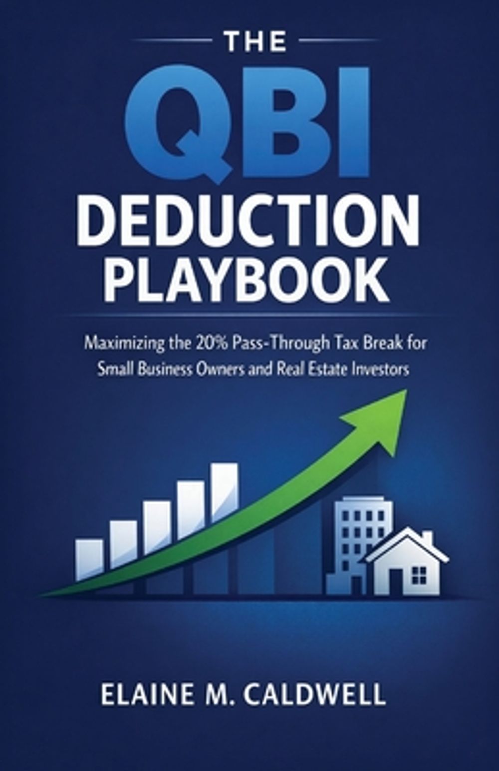 The QBI Deduction Playbook by Elaine M. Caldwell - ISBN: 9798182844741