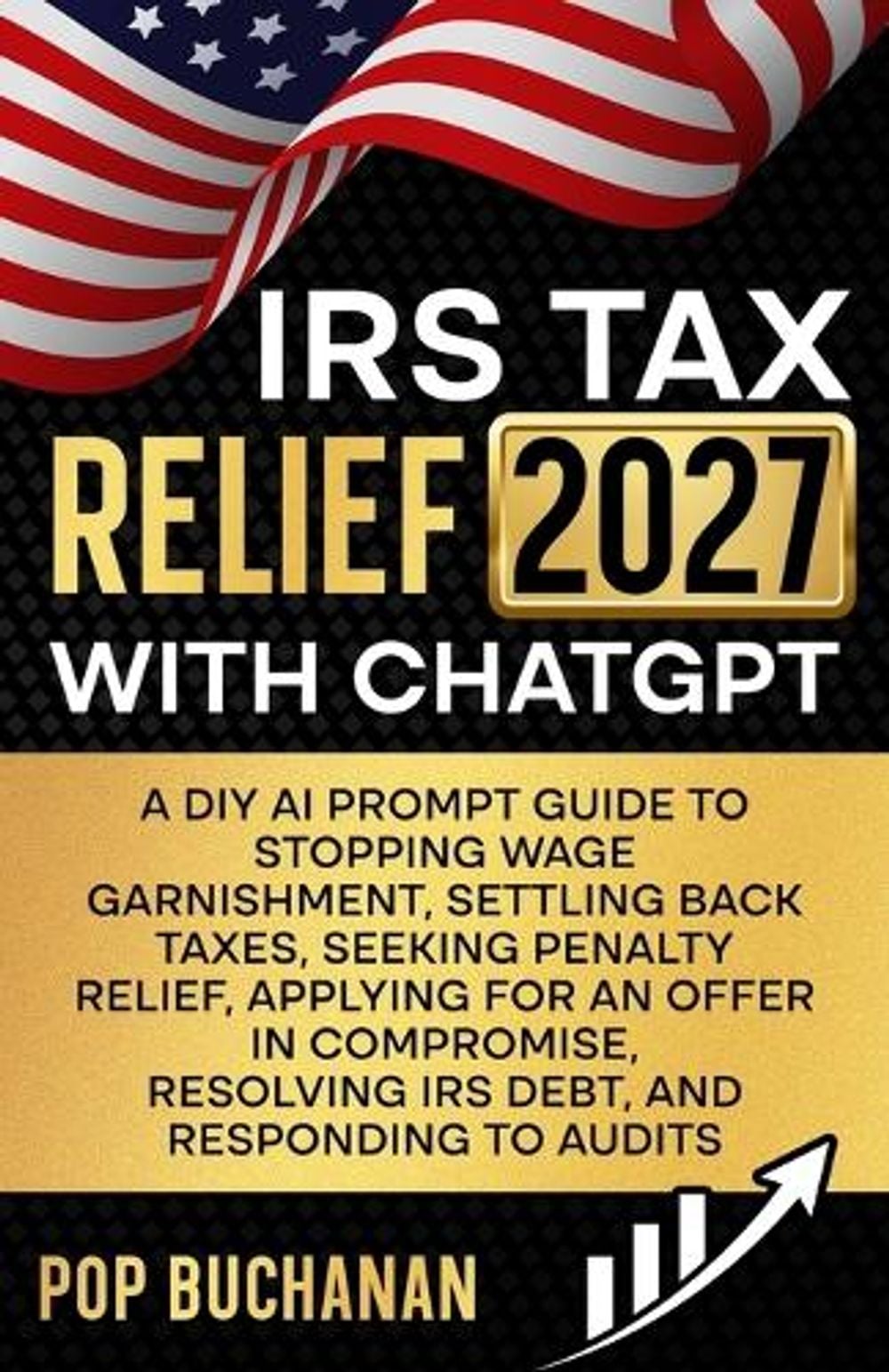 IRS Tax Relief 2027 with ChatGPT by Pop Buchanan - ISBN: 9798182856416