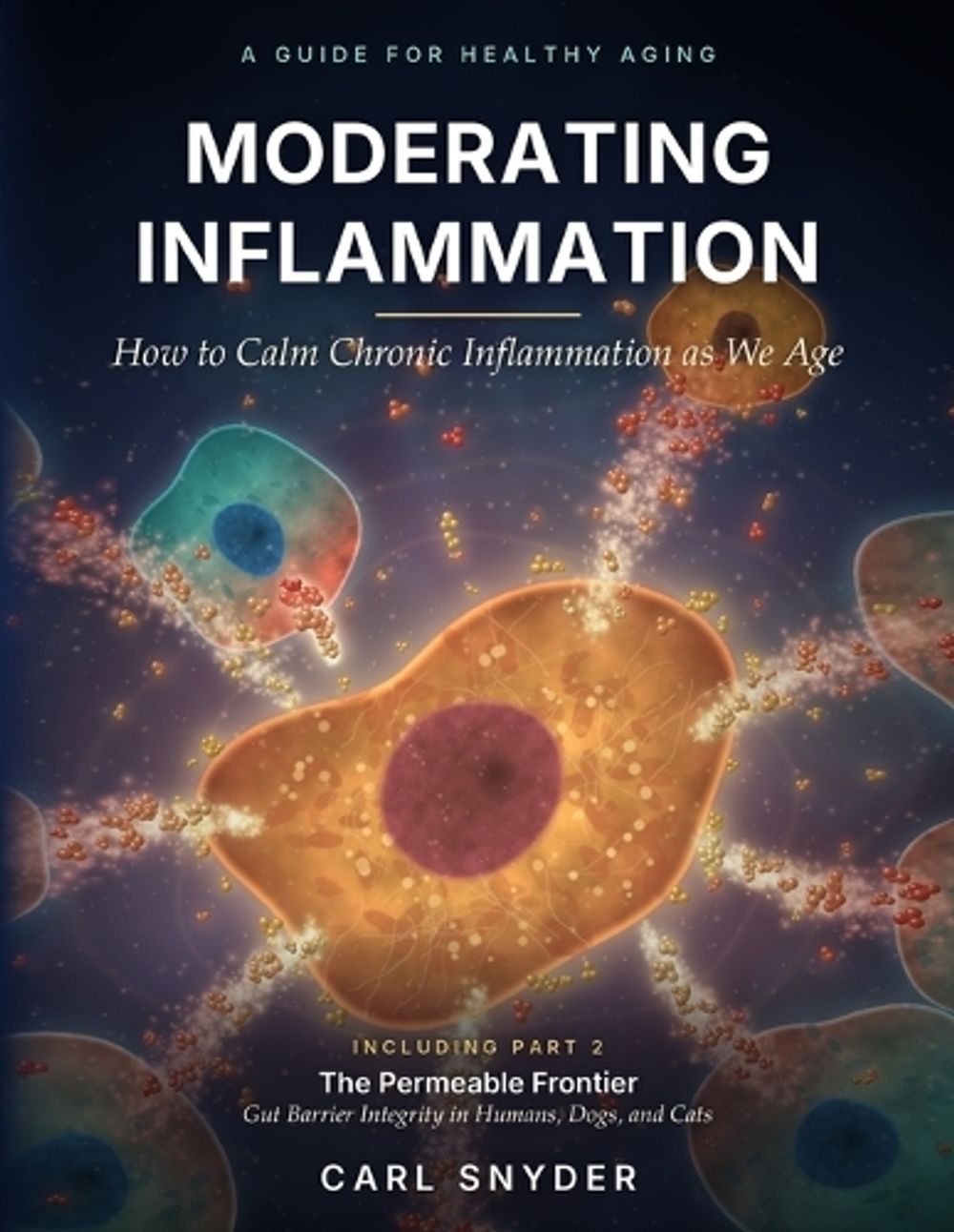 Moderating Inflammation How to Calm Chronic Inflammation as We Age by Carl Snyder - ISBN: 9798182881654