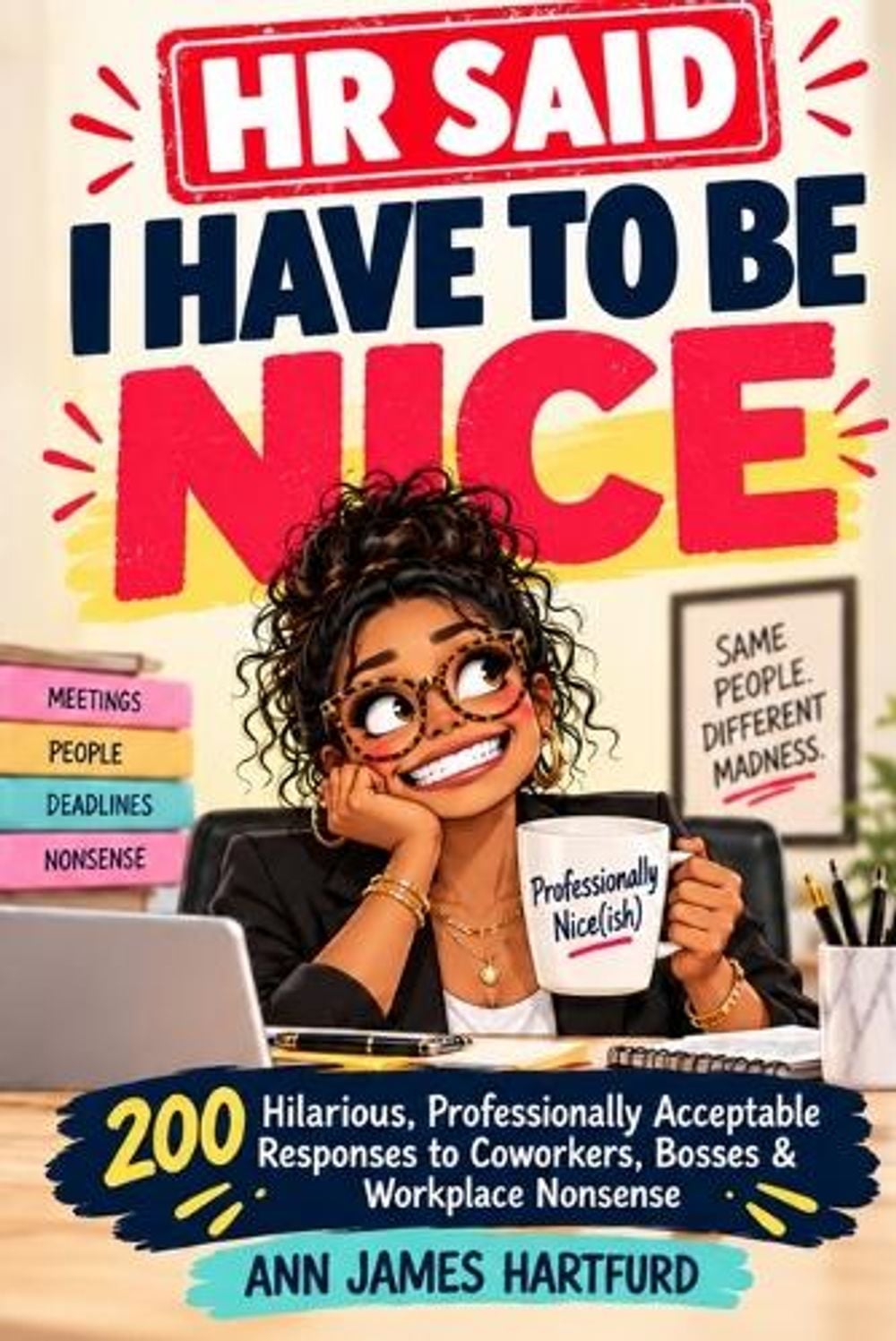 HR Said I Have To Be Nice by Ann James Hartfurd - ISBN: 9798182925624