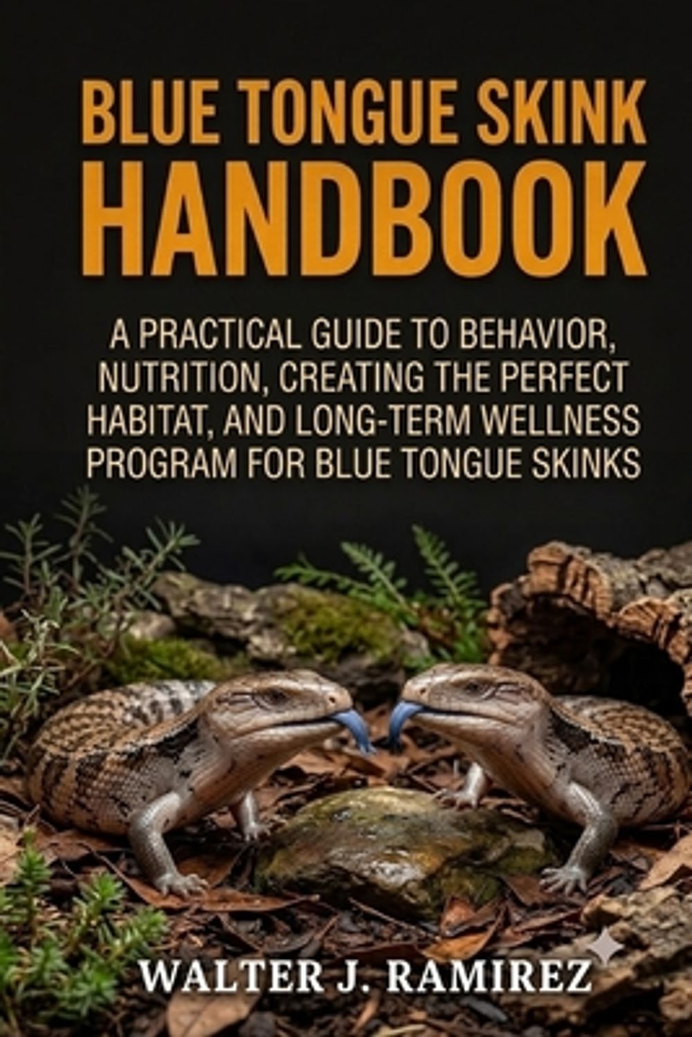 Blue Tongue Skink Handbook by Walter J. Ramirez - ISBN: 9798187942633
