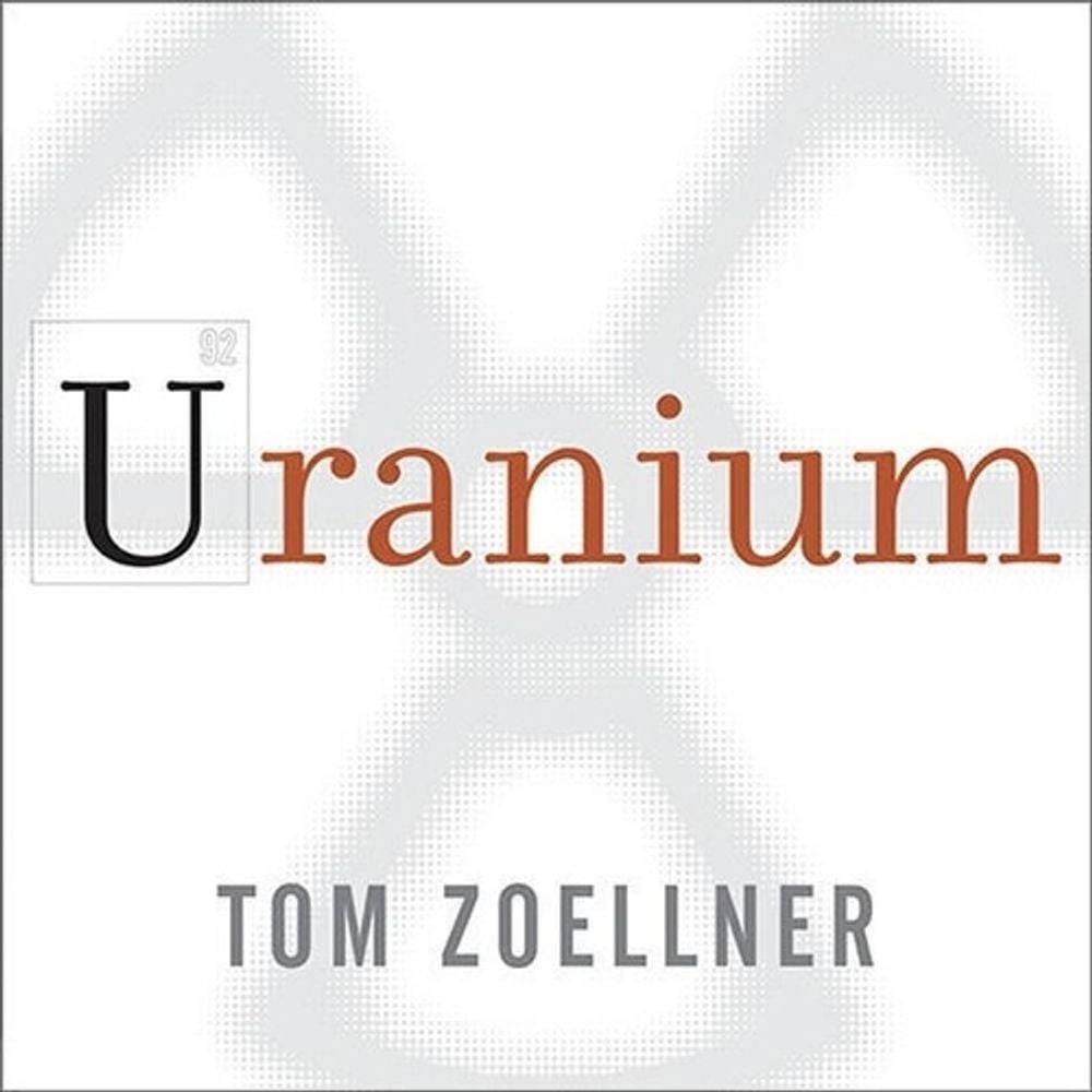 Uranium by Tom Zoellner - ISBN: 9798200126408