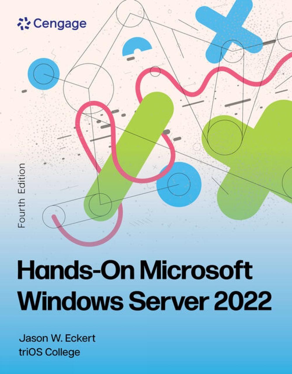 Hands-On MicrosoftÂ® Windows Server 2022, 4th Edition, 9798214011608