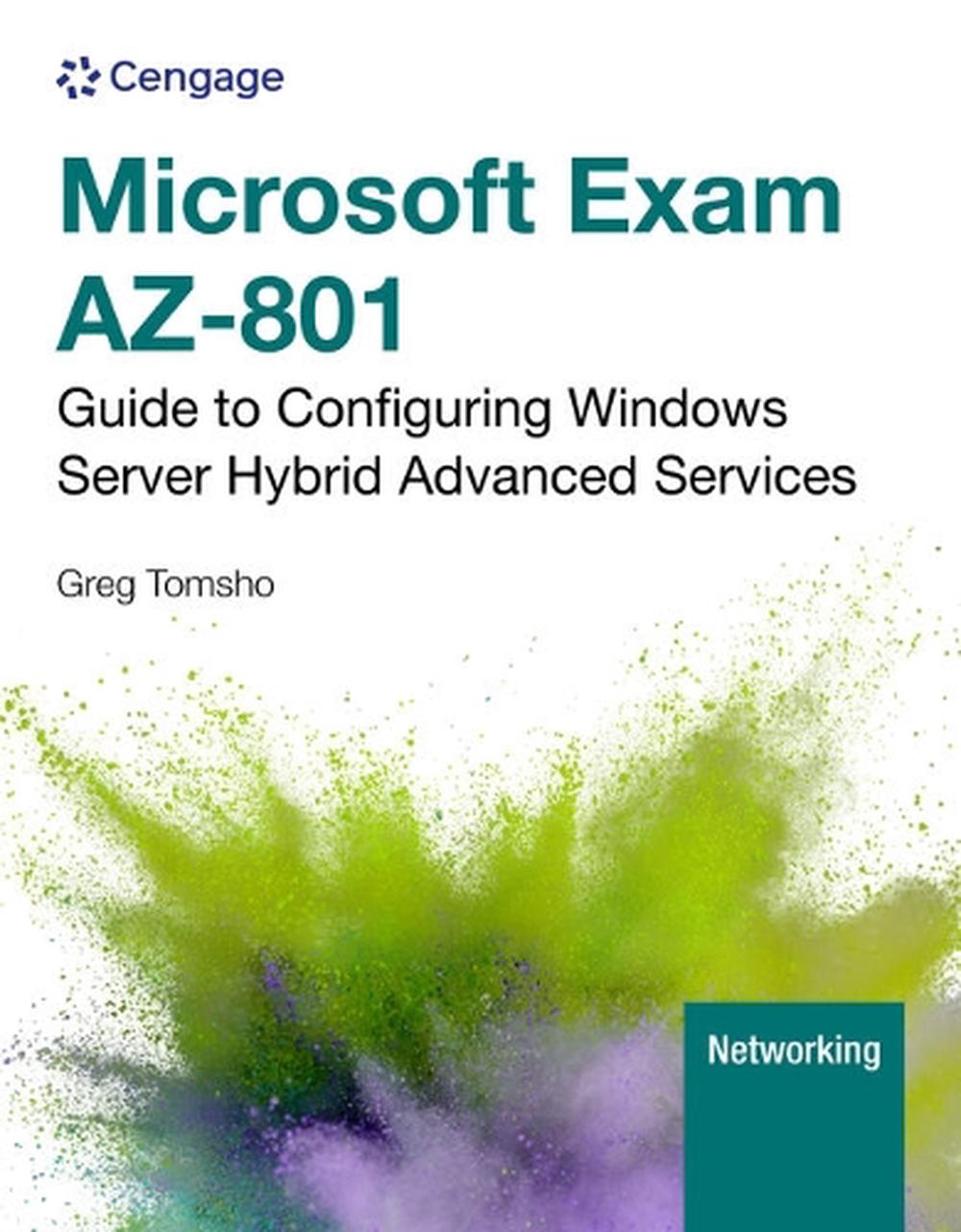 Microsoft Exam AZ-801: Guide to Configuring Windows Server Hybrid Advanced Services, 9798214025636