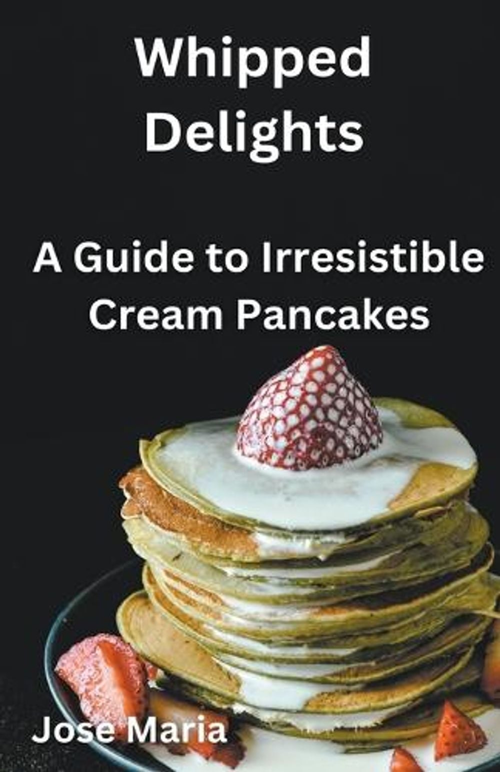 Whipped Delights by Jose Maria - ISBN: 9798215297827