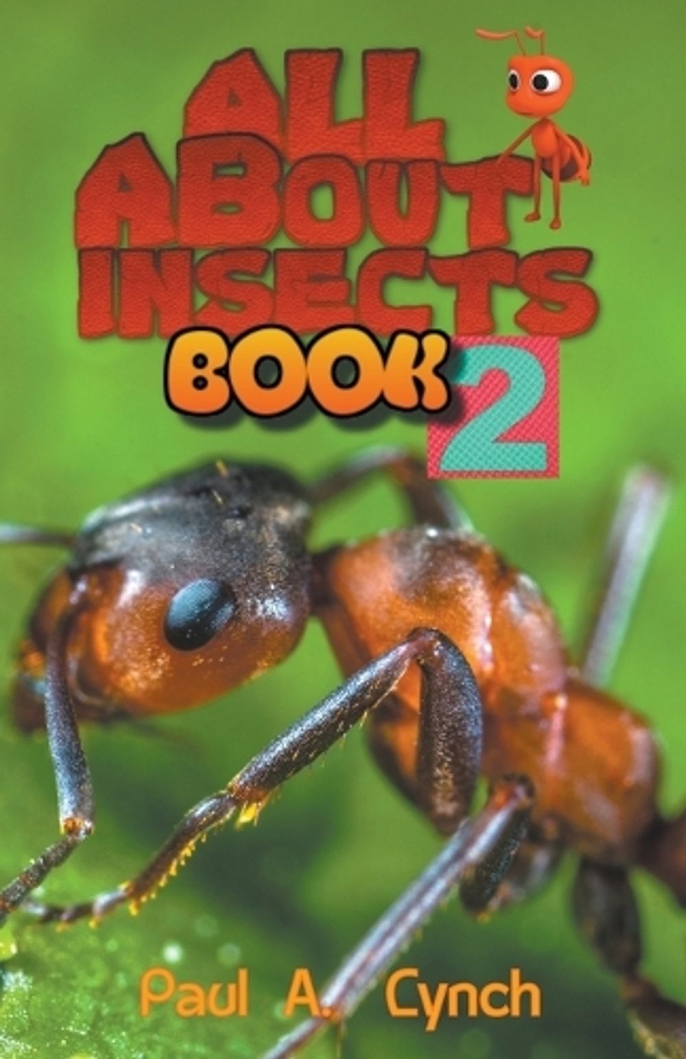 ALL About Insects by Paul A. Lynch - ISBN: 9798215812372