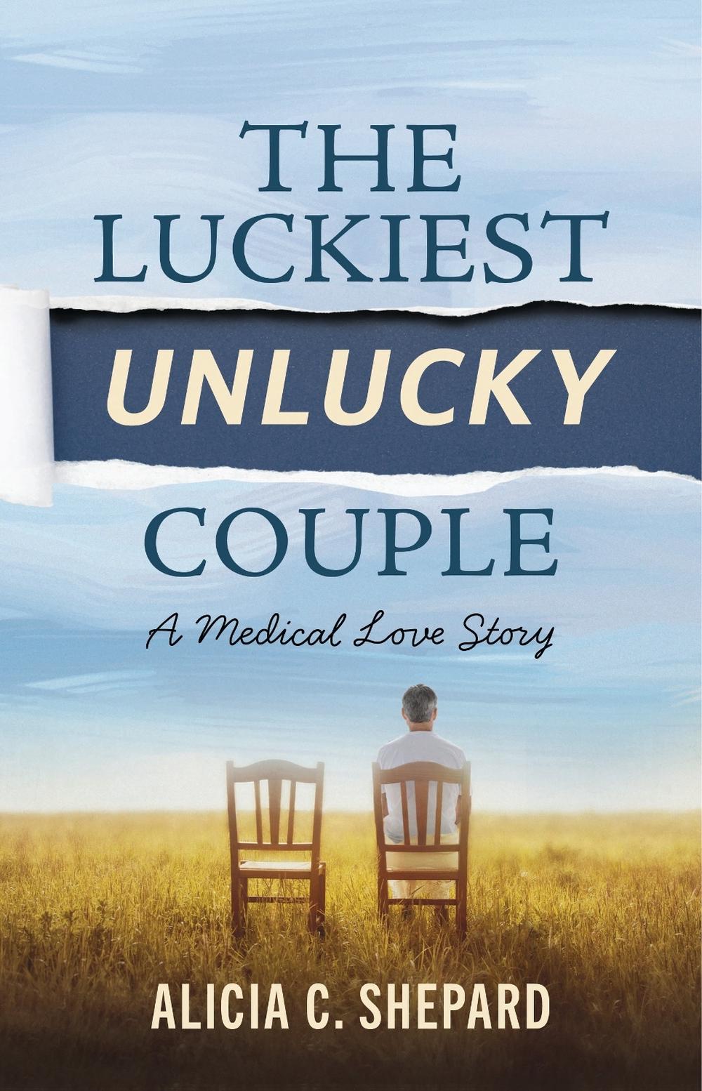 The Luckiest Unlucky Couple by Alicia C. Shepard - ISBN: 9798216270058