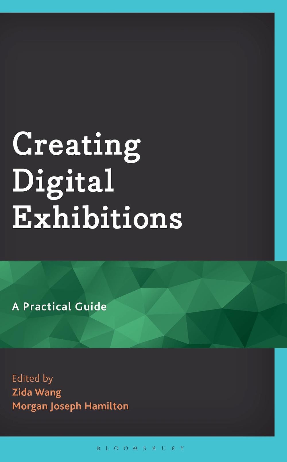 Creating Digital Exhibitions by Zida Wang - ISBN: 9798216389378