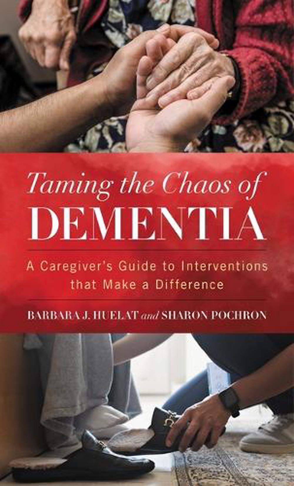 Taming the Chaos of Dementia by Barbara J. Huelat - ISBN: 9798216463566