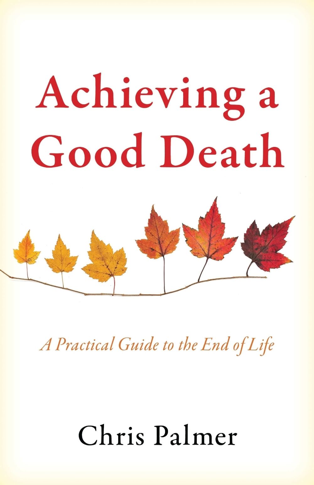 Achieving a Good Death by Chris Palmer - ISBN: 9798216552109