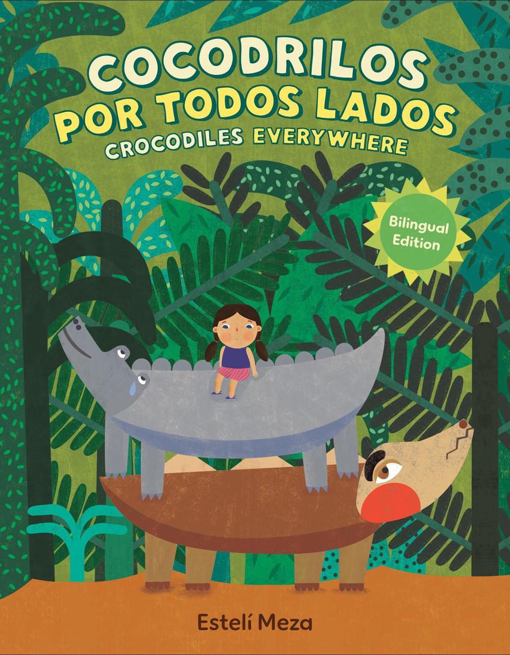 Crocodiles Everywhere/Cocodrilos por todos lados (Bilingual English-Spanish Edition) by Estelí Meza - ISBN: 9798217006274