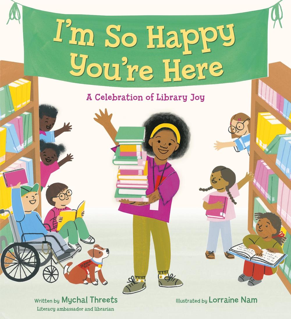 I'm So Happy You're Here: A Celebration of Library Joy by Mychal Threets - ISBN: 9798217026050
