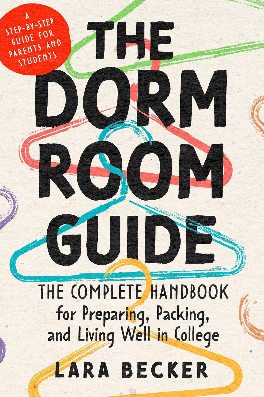 The Dorm Room Guide by Lara Becker - ISBN: 9798217036530
